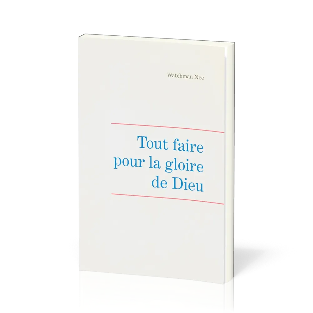 Tout faire pour la gloire de Dieu - Leçons fondamentales volume 5