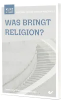 Was bringt Religion? - Daten | Fakten | Wissenswertes