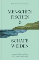 Menschenfischen & Schafeweiden - Die doppelte Berufung der Jesus-Nachfolger