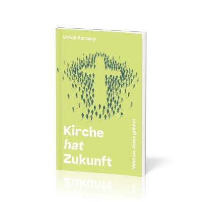 Kirche hat Zukunft - Weil sie Jesus gehört
