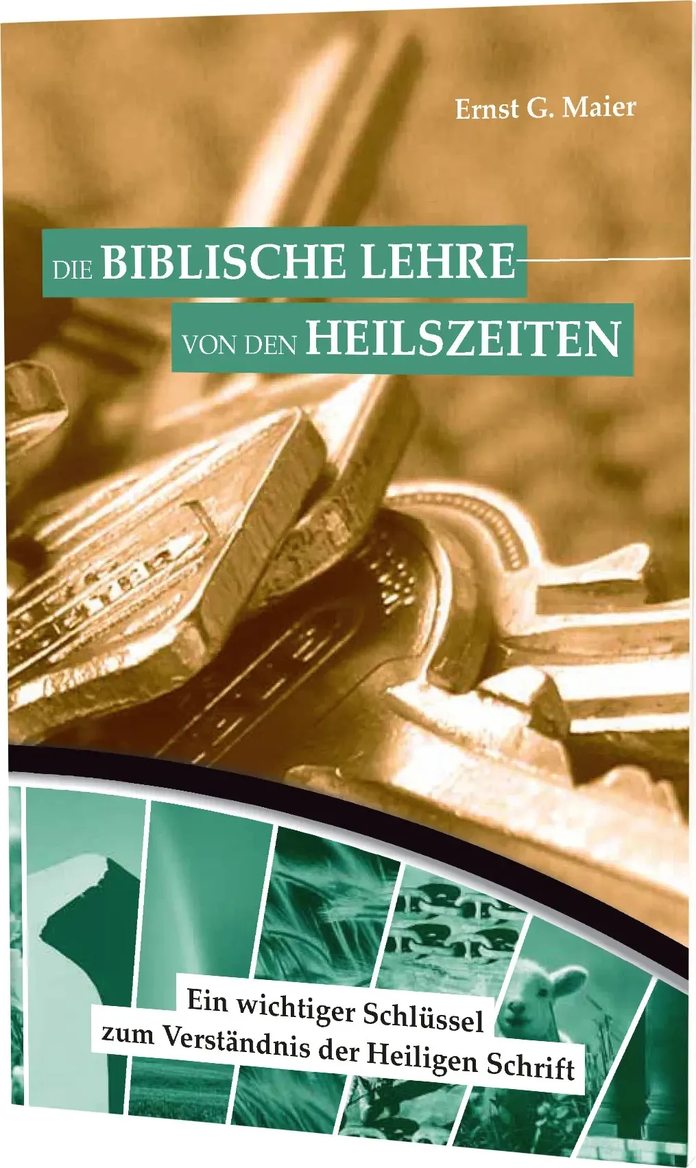 Die biblische Lehre von den Heilszeiten - Ein wichtiger Schlüssel zum Verständnis der Schrift