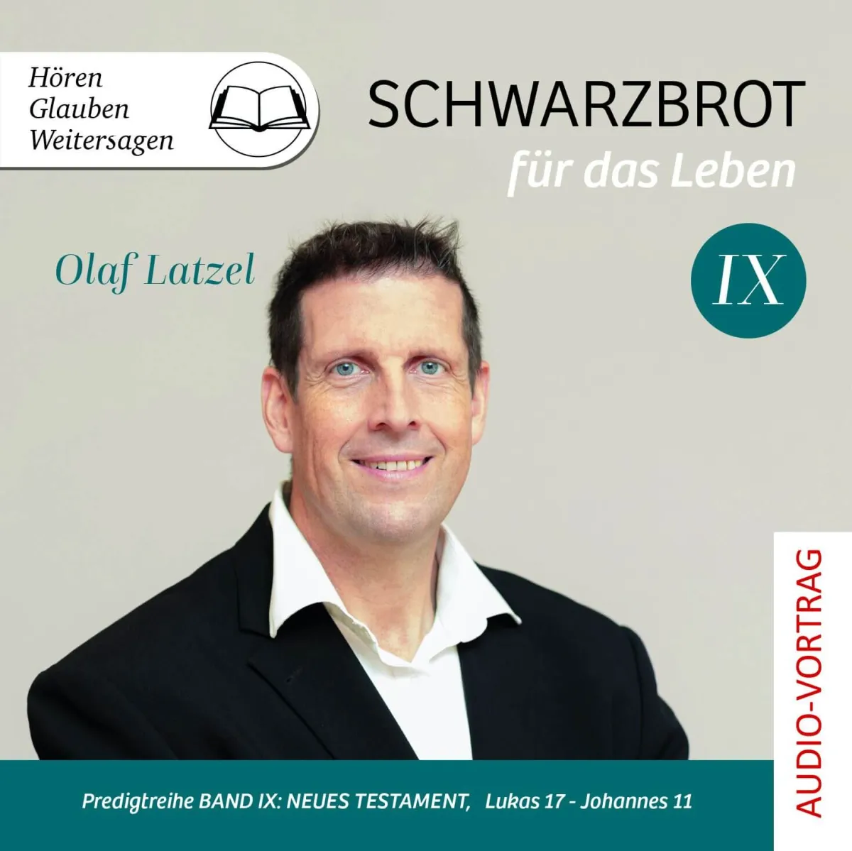 Schwarzbrot für das Leben Band IX (Hörbuch) - Predigtreihe Band 9 : Neues Testament, Lukas 17 -...