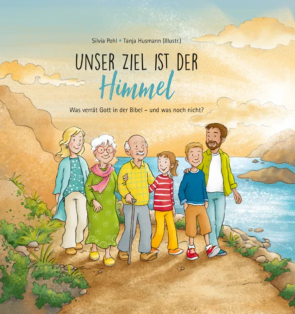 Unser Ziel ist der Himmel - Was verrät Gott in der Bibel - und was noch nicht?