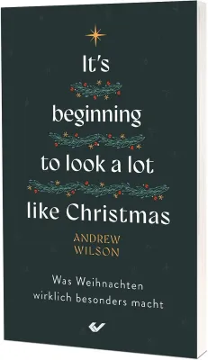 It's beginning to look a lot like Christmas - Was Weihnachten wirklich besonders macht