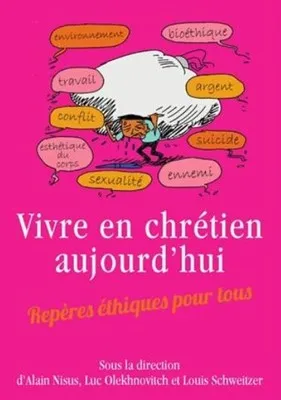 Vivre en chrétien aujourd'hui - [relié] Repères éthiques pour tous