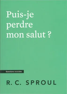 Puis-je perdre mon salut ? - [Questions cruciales]