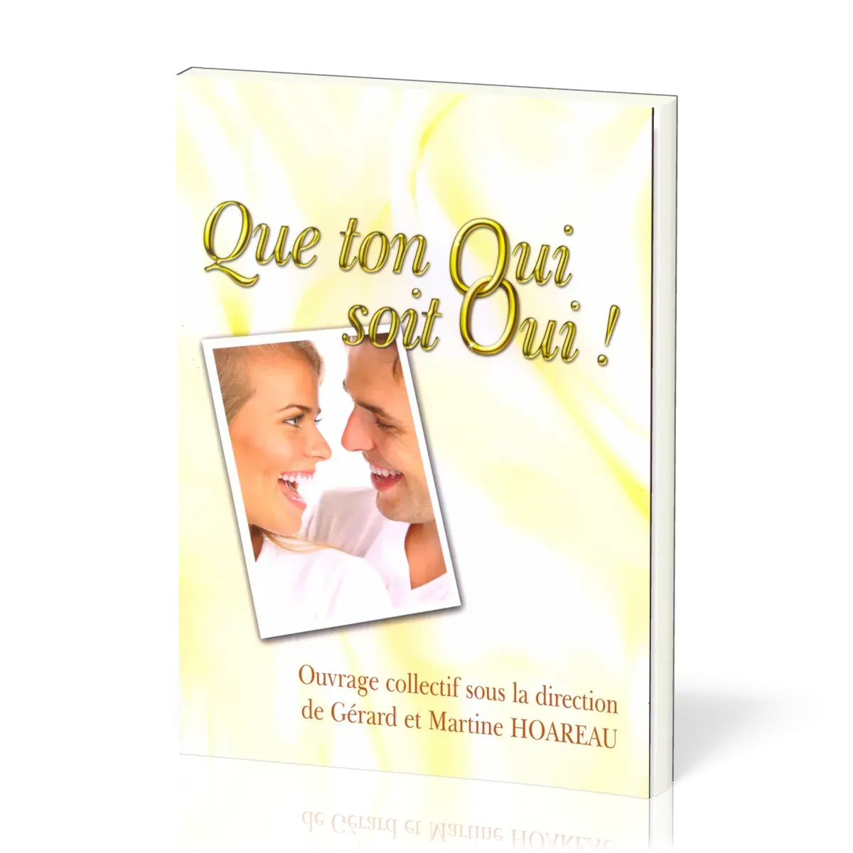 Que ton oui soit oui! - 2ème édition revue et augmentée