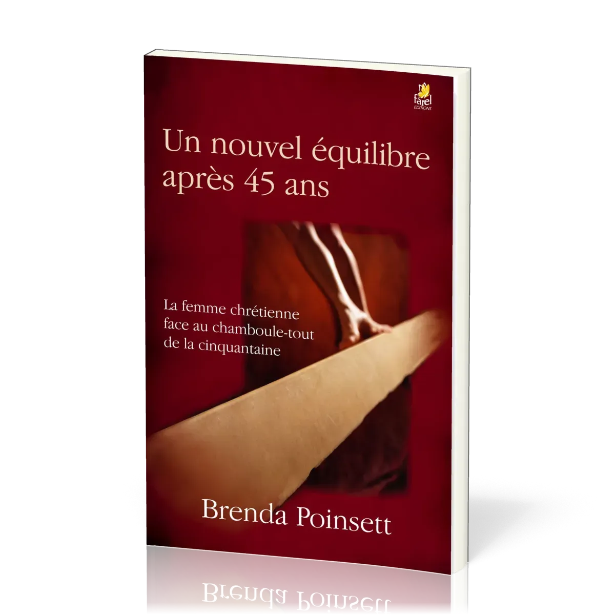 Un nouvel équilibre après 45 ans - La femme chrétienne face au chamboule-tout de la cinquantaine