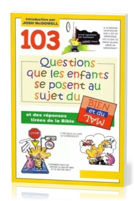 103 questions que les enfants se posent au sujet du bien et du mal - Et des réponses tirées de la...