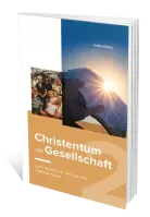 Christentum und Gesellschaft 2 - Kritisches zu aktuellen Strömungen