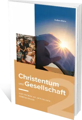 Christentum und Gesellschaft 2 - Kritisches zu aktuellen Strömungen