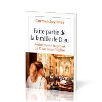 Faire partie de la famille de Dieu - Redécouvrir le projet de Dieu pour l’Église
