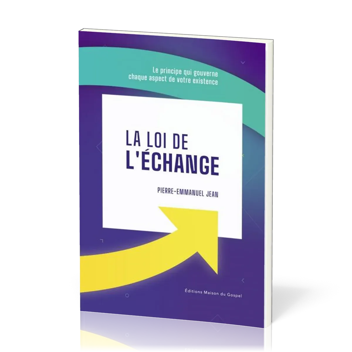 Loi de l'échange (La) - Le principe qui gouverne chaque aspect de votre existence