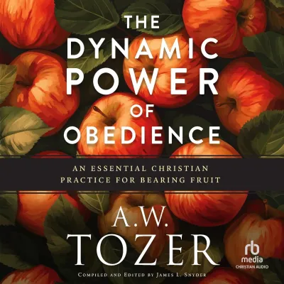 The Dynamic Power of Obedience - An Essential Christian Practice for Bearing Fruit