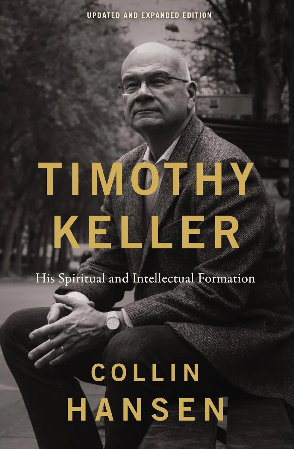 Timothy Keller, Updated and Expanded Edition - His Spiritual and Intellectual Formation