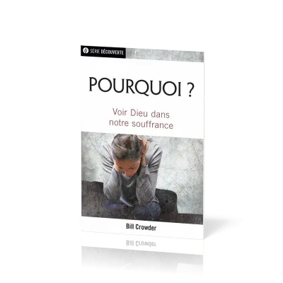 Pourquoi ? Voir Dieu dans notre souffrance - [brochure NPQ série découverte]