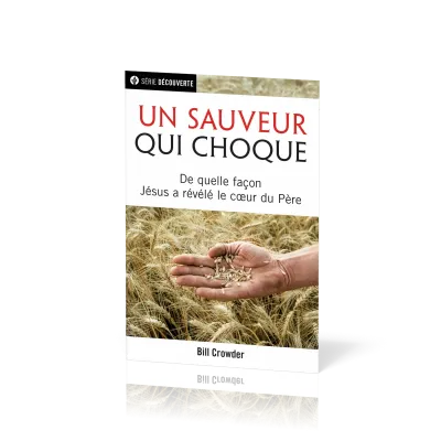Un Sauveur qui choque - De quelle façon Jésus a révélé le cœur du Père [brochure NPQ série...