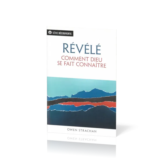 Révélé - Comment Dieu se fait connaître [brochure NPQ série découverte]