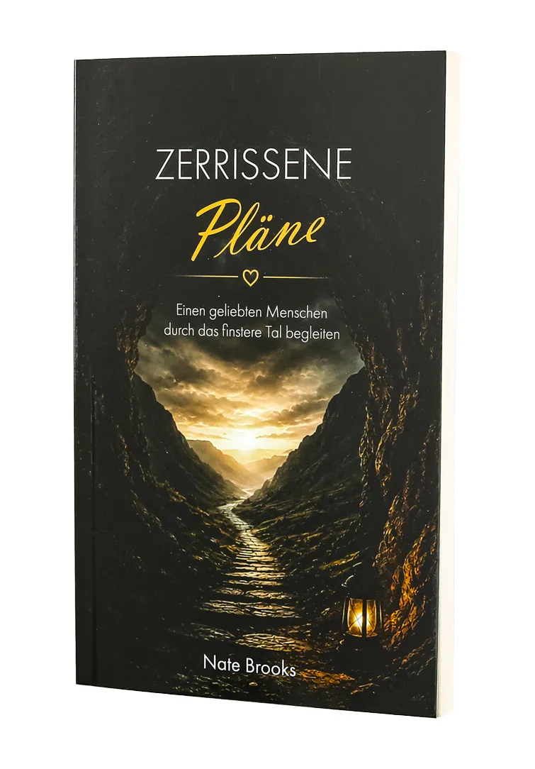 Zerrissene Pläne - Mit einem geliebten Menschen durch das finstere Tal wandern