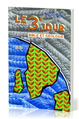 3ème jour (Le) - Bible et géologie