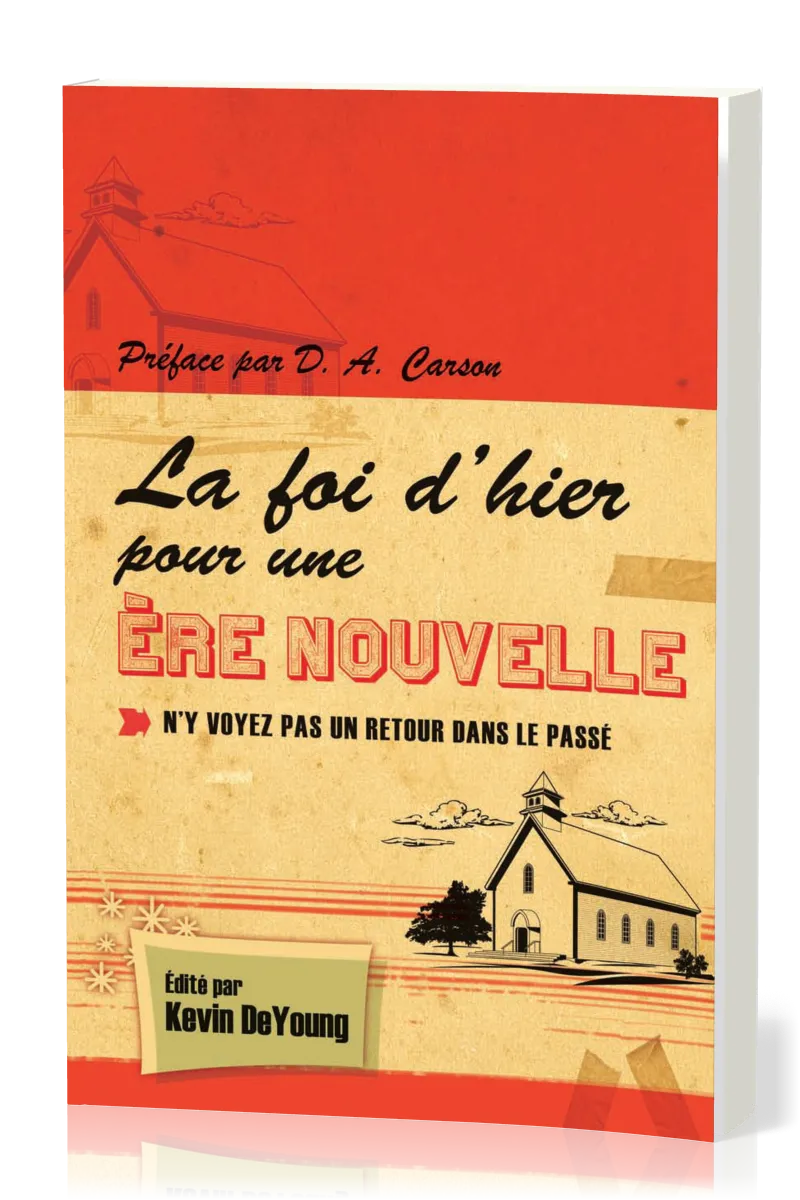 Foi d'hier pour une ère nouvelle (La) - N'y voyez pas un retour dans le passé