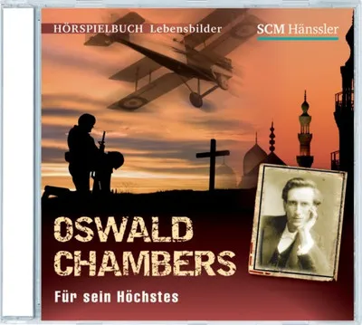 OSWALD CHAMBERS - FÜR SEIN HÖCHSTES - HÖRSPIELBUCH LEBENSBILDER - CD