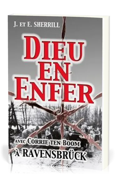 Dieu en enfer - Avec Corrie Ten Boom à Ravensbrück