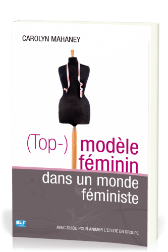 (Top-) modèle féminin dans un monde féministe - avec guide pour animer l'étude en groupe