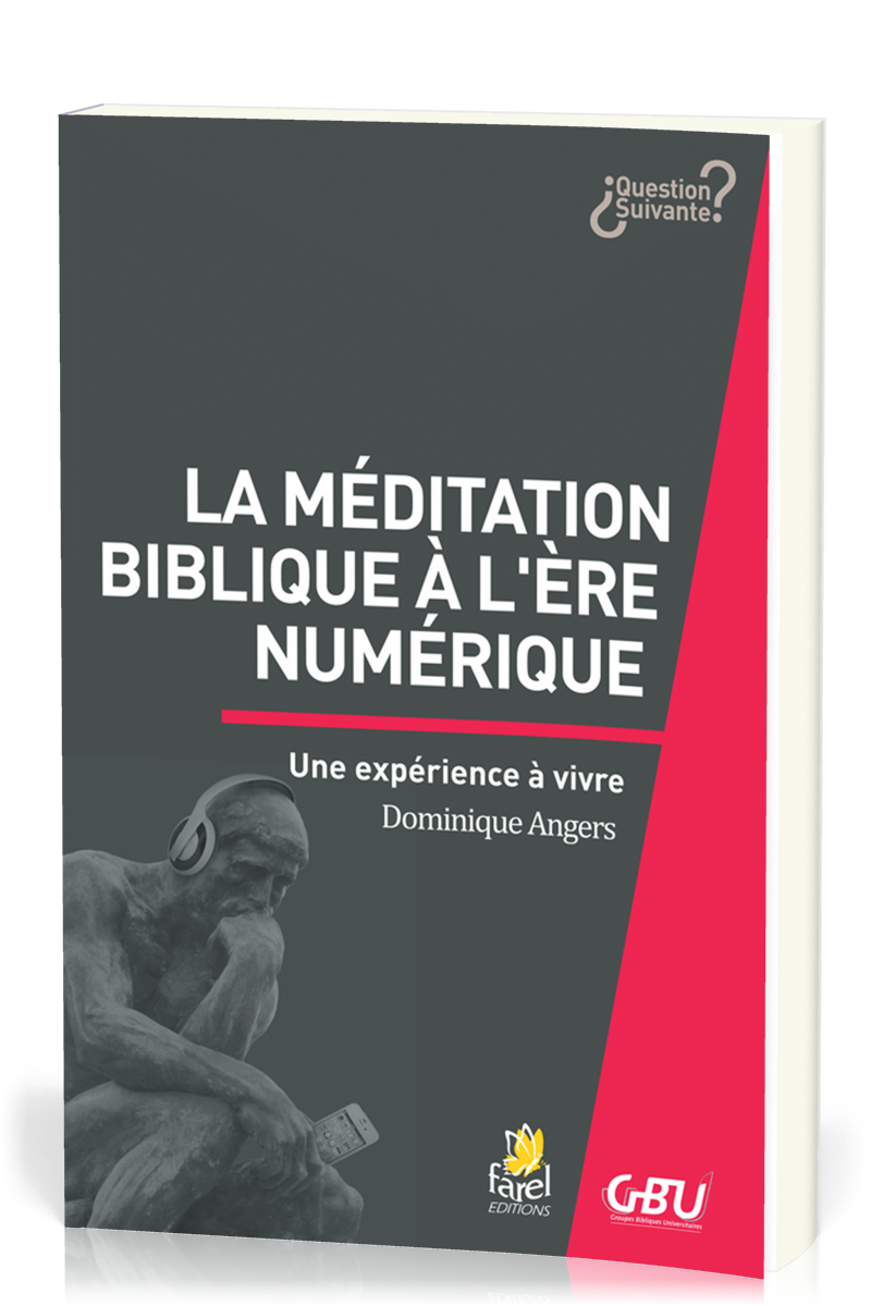 Méditation biblique à l'heure du numérique  (La) - Une expérience à vivre [série Question Suivante]