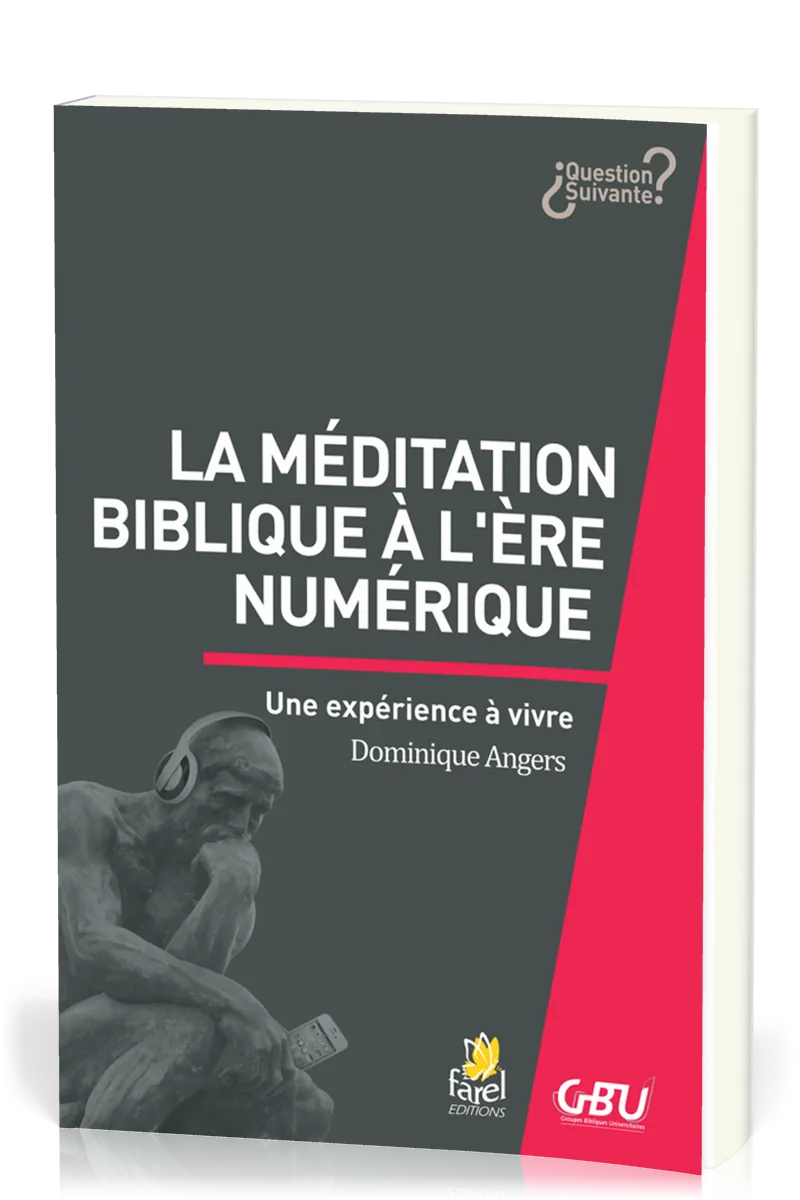 Méditation biblique à l'heure du numérique (La) - Une expérience à vivre [série Question Suivante]