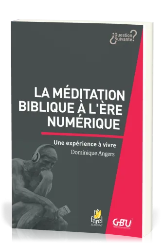 Méditation biblique à l'heure du numérique (La) - Une expérience à vivre [série Question Suivante]
