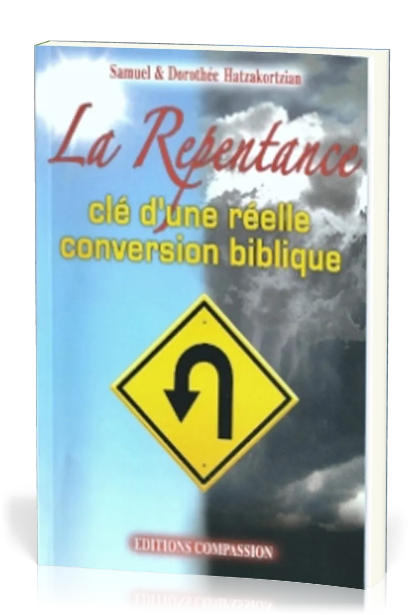 Repentance (La) - Clé d'une réelle conversion biblique