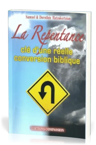 Repentance (La) - Clé d'une réelle conversion biblique