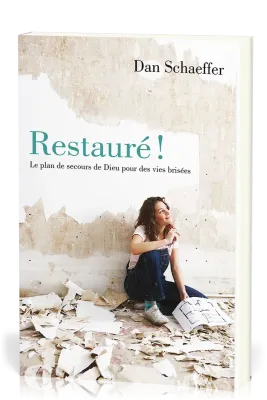 Restauré! - Le plan de secours de Dieu pour des vies brisées