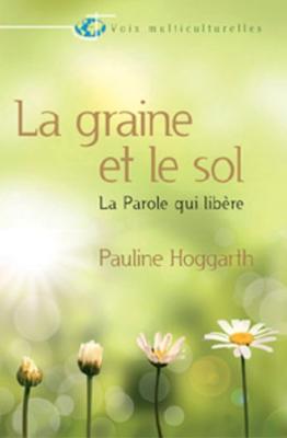 Graine et le sol (La) - La parole qui libère