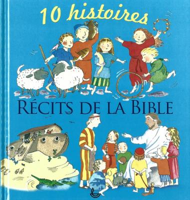 Récits de la Bible - 10 histoires