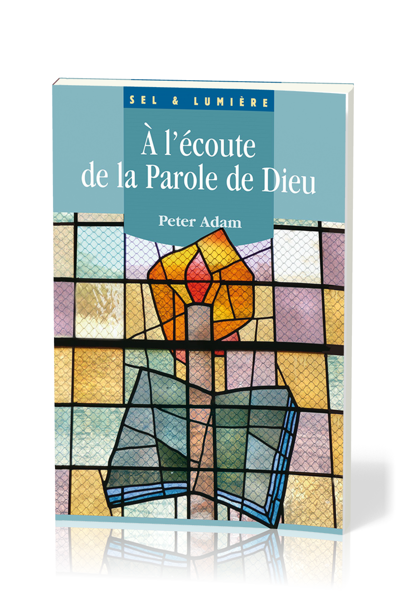 À l'écoute de la Parole de Dieu - [coll. Sel & Lumière]