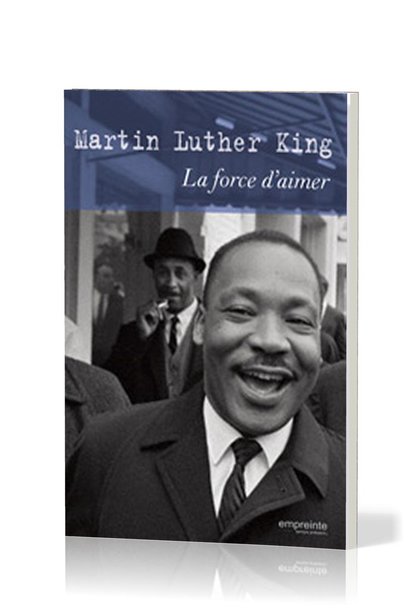 Force d'aimer (La) - Martin Luther King