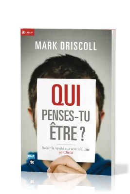 Qui penses-tu être? - Saisir la vérité sur son identité en Christ
