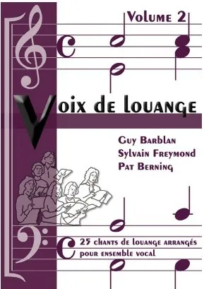 Voix de louange vol.2 - 25 chants de louange arrangés pour ensemble vocal [partitions]