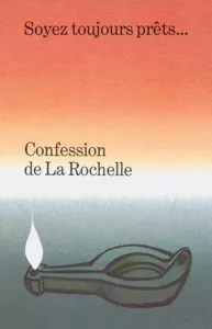 Confession de La Rochelle - Soyez toujours prêts…