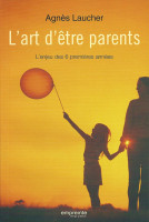 Art d'être parents (L') - L'enjeu des 6 premières années