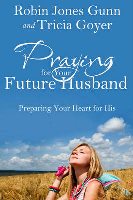 PRAYING FOR YOUR FUTURE HUSBAND - PREPARING YOUR HEART FOR HIS