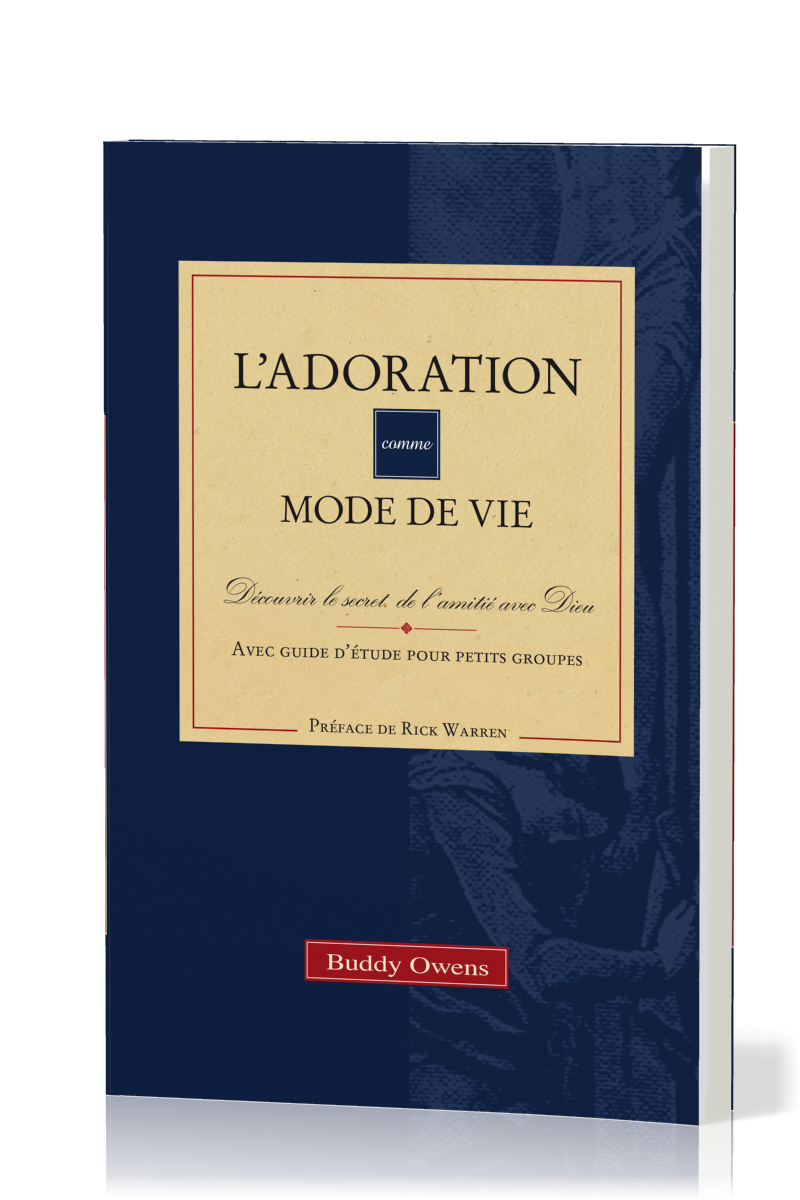 Adoration comme mode de vie (L') - Découvrir le secret de l'amitié avec Dieu [avec guide d'étude...