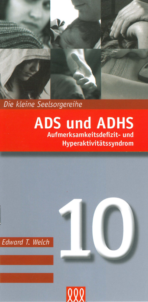 ADS UND ADHS - AUFMERKSAMKEITSDEFIZIT- UND HYPERAKTIVITÄTSSYNDROM - DIE KLEINE SEELSORGE NR. 10