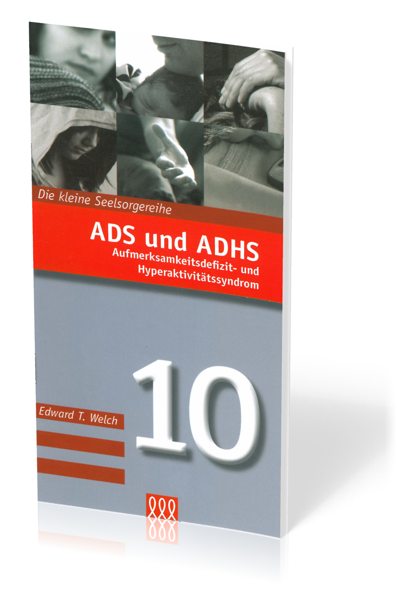 ADS UND ADHS - AUFMERKSAMKEITSDEFIZIT- UND HYPERAKTIVITÄTSSYNDROM - DIE KLEINE SEELSORGE NR. 10