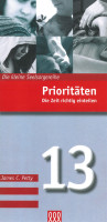 PRIORITÄTEN - DIE ZEIT RICHTIG EINTEILEN - - DIE KLEINE SEELSORGE NR. 13