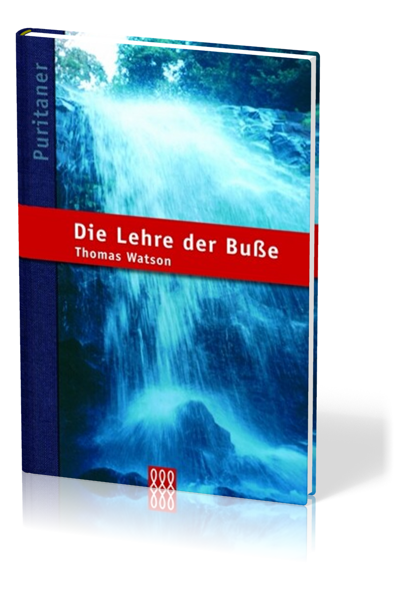 Die Lehre der Busse - Puritaner-Reihe Band 1