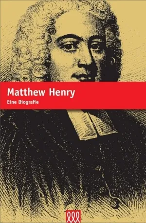 Matthew Henry - Sein Leben und Einfluss