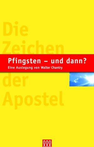 PFINGSTEN - UND DANN? DIE ZEICHEN DER APOSTEL